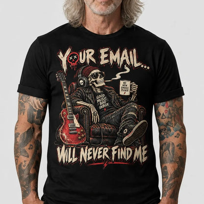 Your Email Will Never Tshirt